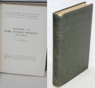 Cat.No: 1849 History of work accident indemnity in Iowa. E. H. Downey