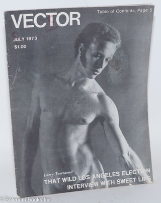 Cat.No: 184921 Vector: a voice for the homosexual community; vol. 9, #7, July 1973: That...