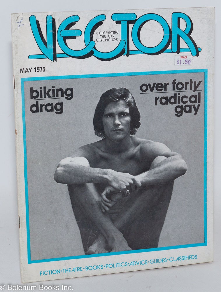 Cat.No: 184925 Vector: celebrating the gay experience; vol. 11, #5 May 1975: Biking Drag & Over Forty. Richard Piro, Frank Howell Daniel Curzon, Jack Anderson.