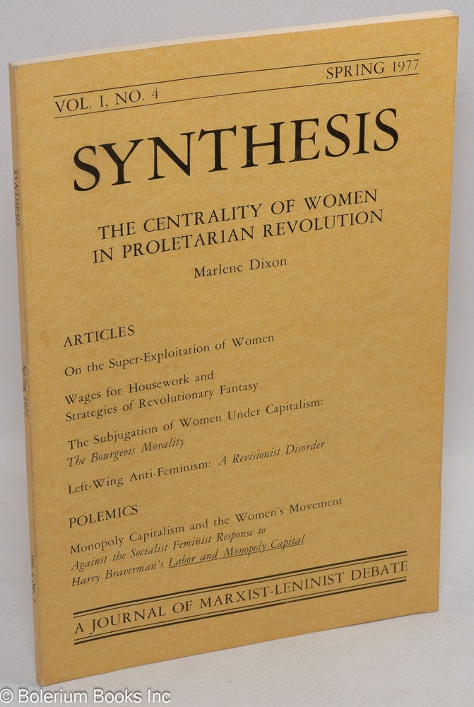 Cat.No: 184939 Synthesis: A journal of Marxist-Leninist debate. Vol. 1 no. 4: The centrality of women in proletarian revolution. Marlene Dixon.