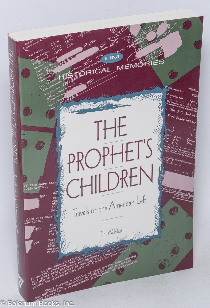 Cat.No: 184967 The prophet's children; travels on the American left. Tim Wohlforth.