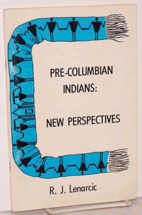 Cat.No: 185138 Pre-Columbian Indians: A New Perspective. R. J. Lenarcic