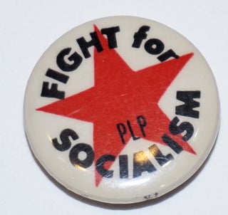Cat.No: 185171 Fight for Socialism / PLP [pinback button]. Progressive Labor Party