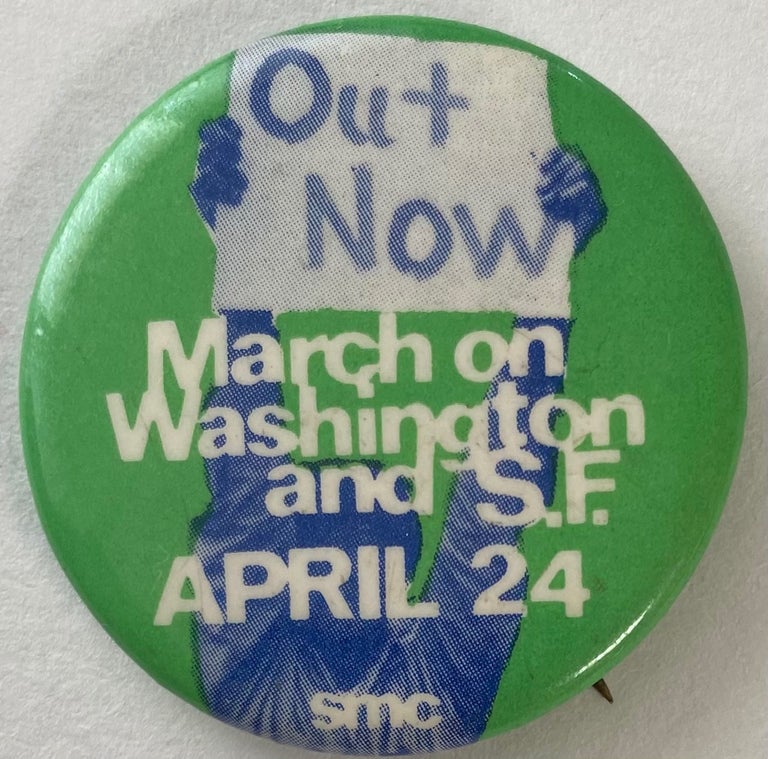 Cat.No: 185172 Out Now. March on Washington and SF, April 24 [pinback button]. Student Mobilization Committee to End the War in Vietnam.