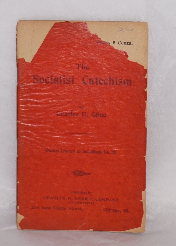 Cat.No: 185283 The Socialist catechism. Charles E. Cline.