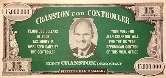 Cat.No: 185460 Cranston for Controller [election leaflet in the form of a fifteen million dollar bill]. Alan Cranston.