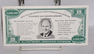 Cranston for Controller [election leaflet in the form of a fifteen million dollar bill]