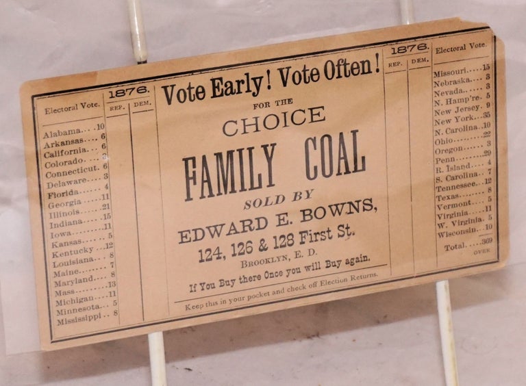 Cat.No: 185462 Vote early! Vote often! for the Choice Family Coal sold by Edward E. Bowns... [advertising card with spaces for tracking election returns]