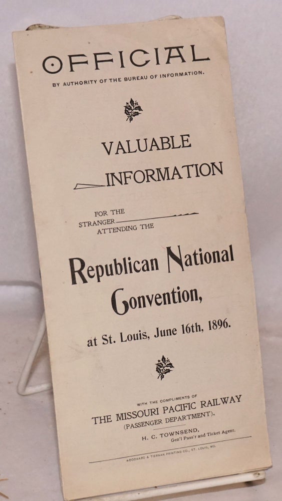 Cat.No: 185464 Valuable information for the stranger attending the Republican National Convention at St. Louis, June 16, 1896. With the compliments of the Missouri Pacific Railway (Passenger department)