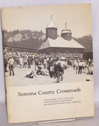 Cat.No: 185583 Sonoma County Crossroads, A loving guide. Barbara Dorr Mullen, pictures,...