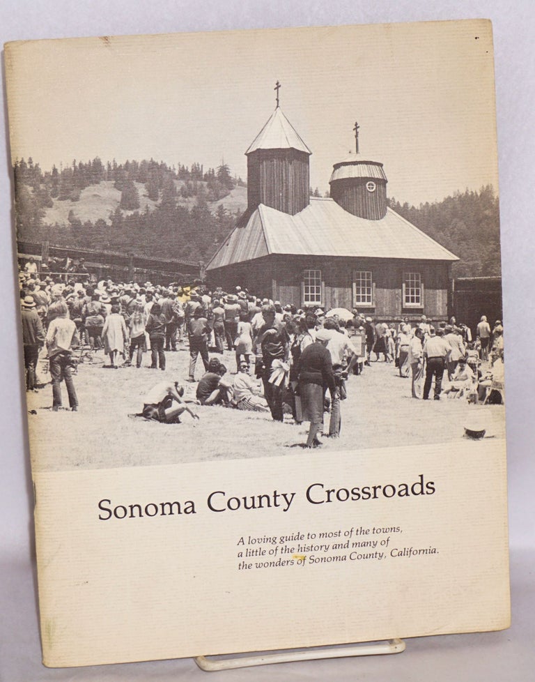Cat.No: 185583 Sonoma County Crossroads, A loving guide. Barbara Dorr Mullen, pictures, words, layout.