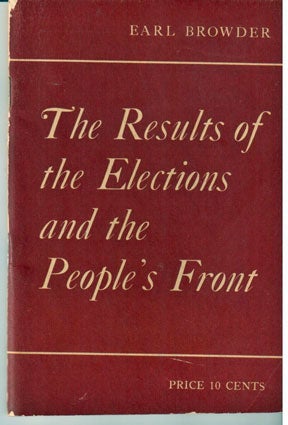 The results of the elections and the People's Front. Report delivered December 4, 1936 to the Plenum of the Central Committee of the Communist Party of the U.S.A