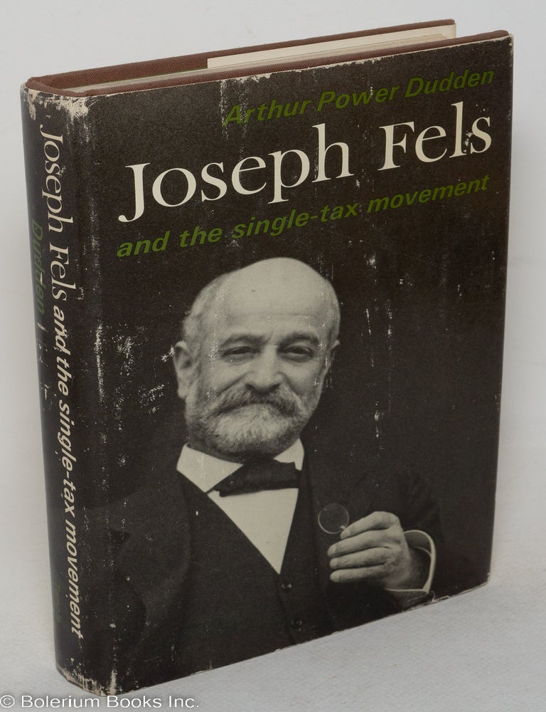 Cat.No: 18583 Joseph Fels and the single-tax movement. Arthur Power Dudden.