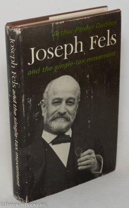 Cat.No: 18583 Joseph Fels and the single-tax movement. Arthur Power Dudden