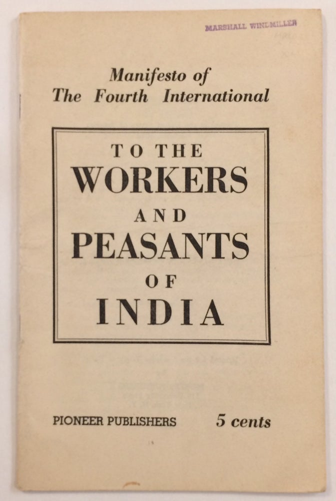 Cat.No: 185941 To the Workers and Peasants of India: manifesto of the Fourth International. Fourth International.