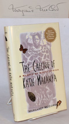 Cat.No: 186047 The calling of Katie Makanya, a memoir of South Africa. Margaret McCord