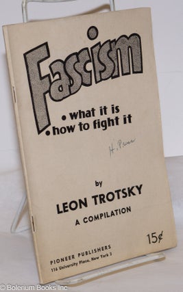 Cat.No: 186078 Fascism: what it is, how to fight it. A compilation. Leon Trotsky