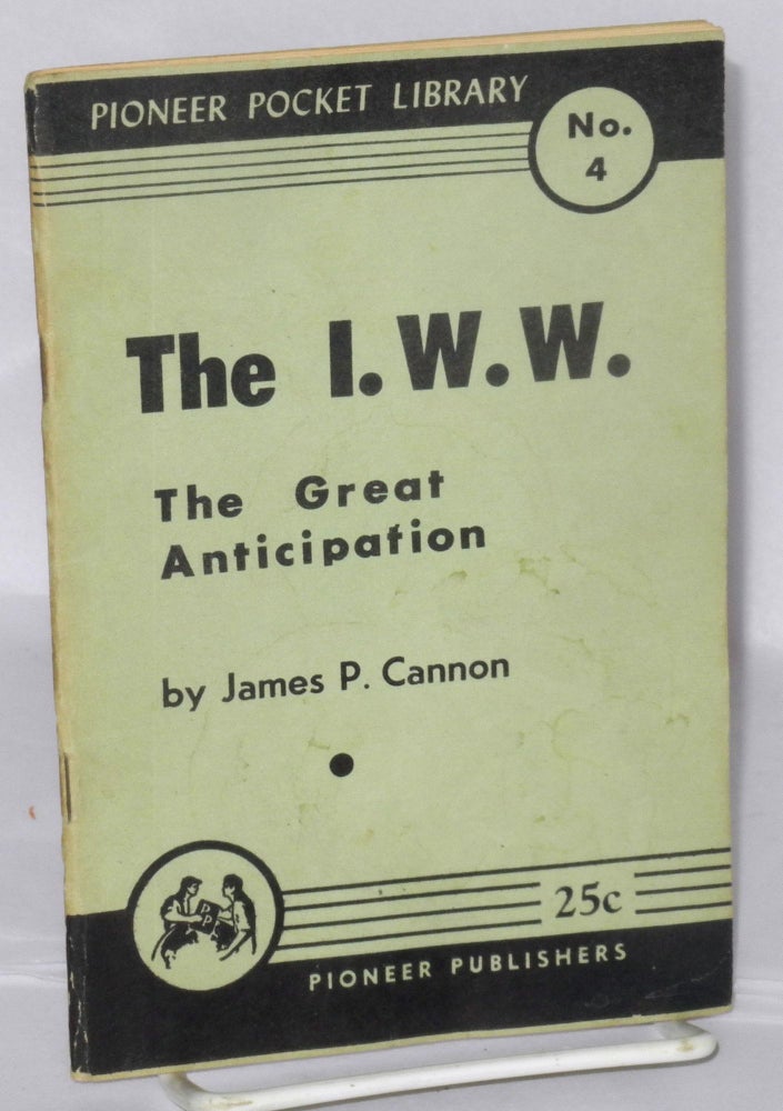 Cat.No: 186082 I.W.W. (On the fiftieth anniversary of the founding convention). James P. Cannon.