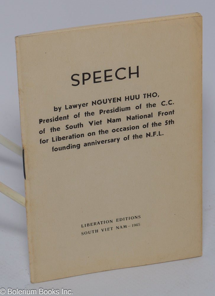 Cat.No: 186083 Speech by lawyer Nguyen Huu Tho, President of the Presidium of the C.C. of the South Viet Nam National Front for Liberation on the occasion of the 5th founding anniversary of the N.F.L. Nguyen Huu Tho.