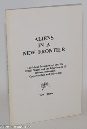 Cat.No: 186127 Aliens in a New Frontier: Caribbean immigration into the United States and...