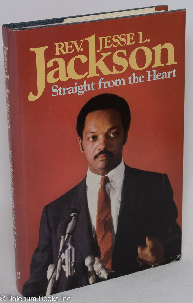 Cat.No: 18613 Straight from the heart; edited by Roger D. Hatch and Frank E. Watkins. Jesse L. Jackson.