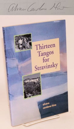 Cat.No: 186133 Thirteen Tangos for Stravinsky [signed & signed letter laid-in]. Alvaro...