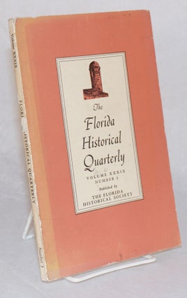 Cat.No: 186138 The Florida Historical Quarterly Vol. XXXIX No.3, January 1961. Rembert W....