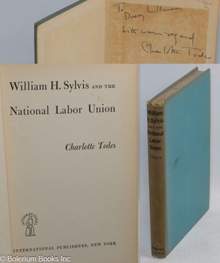 Cat.No: 18620 William H. Sylvis and the National Labor Union. Charlotte Todes