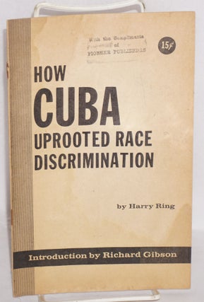 Cat.No: 186244 How Cuba uprooted racial discrimination; introduction by Richard Gibson....