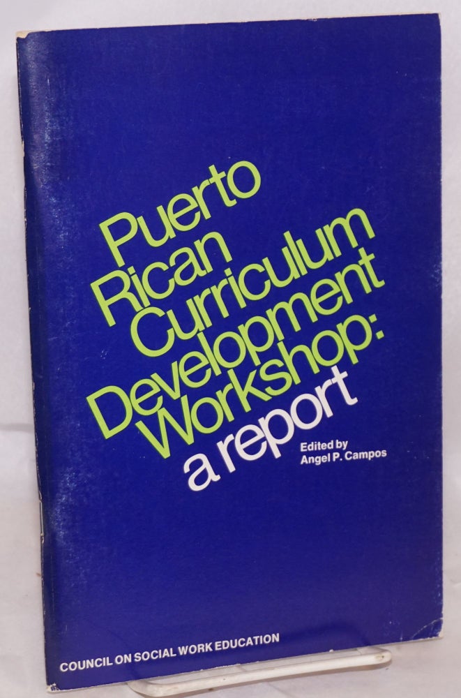 Cat.No: 186333 Puerto Rican Curriculum Development Workshop: a report. Angel P. Campos.