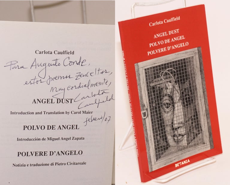 Cat.No: 186344 Angel Dust, Polvo de angel, Polvere d'angelo [inscribed & signed]. Carlota Caulfield, introductions and, Miguel Angel Zapata Carol Maier, Pietro Civitareale.