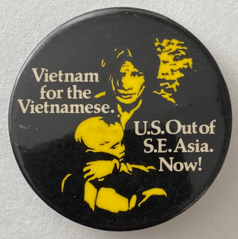 Cat.No: 186367 Vietnam for the Vietnamese / US out of SE Asia. Now! [pinback button]. National Peace Action Coalition.