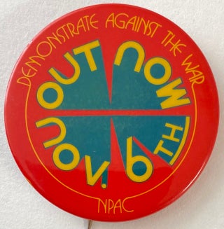 Cat.No: 186418 Demonstrate against the war / Out now / Nov. 6th [pinback button]....
