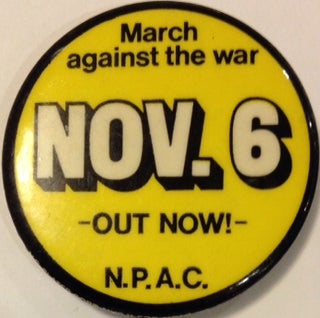 Cat.No: 186420 March against the war / Nov. 6th / Out now! [pinback button]. National Peace Action Coalition.