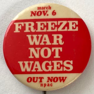Cat.No: 186421 March Nov. 6/ Freeze war not wages / Out now! [pinback button]. National...