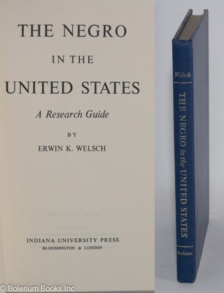 Cat.No: 18648 The Negro in the United States; a research guide. Erwin K. Welsch
