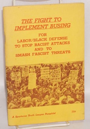Cat.No: 186542 The Fight to Implement Busing: For Labor/Black Defense to Stop Racist...