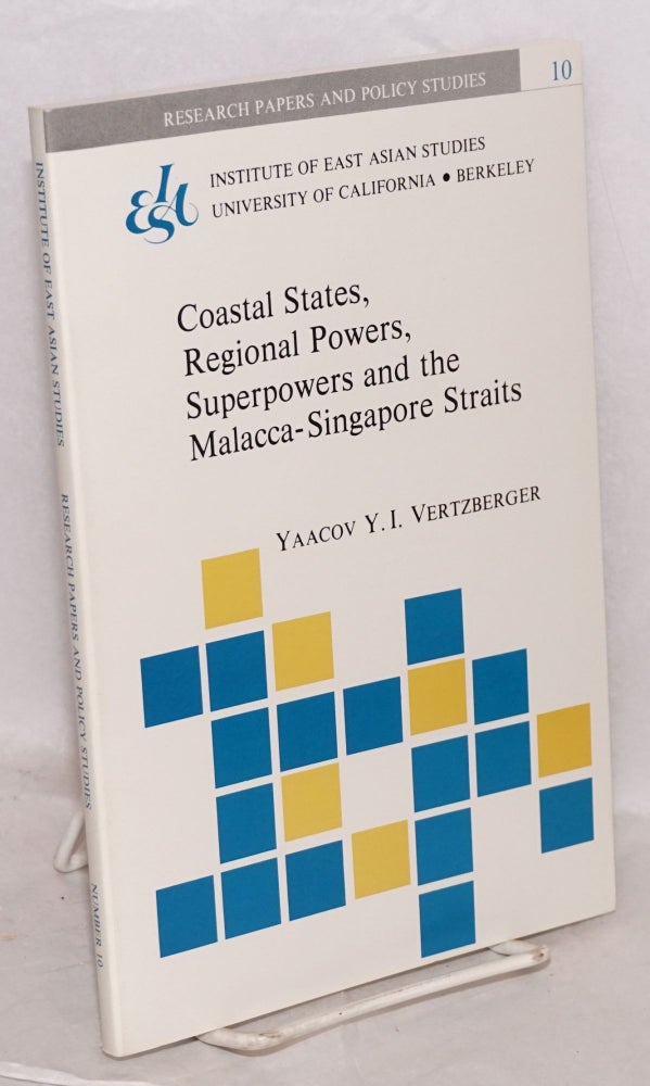 Cat.No: 186580 Coastal states, regional powers, superpowers, and the Malacca-Singapore Straits. Yaacov Vertzberger.