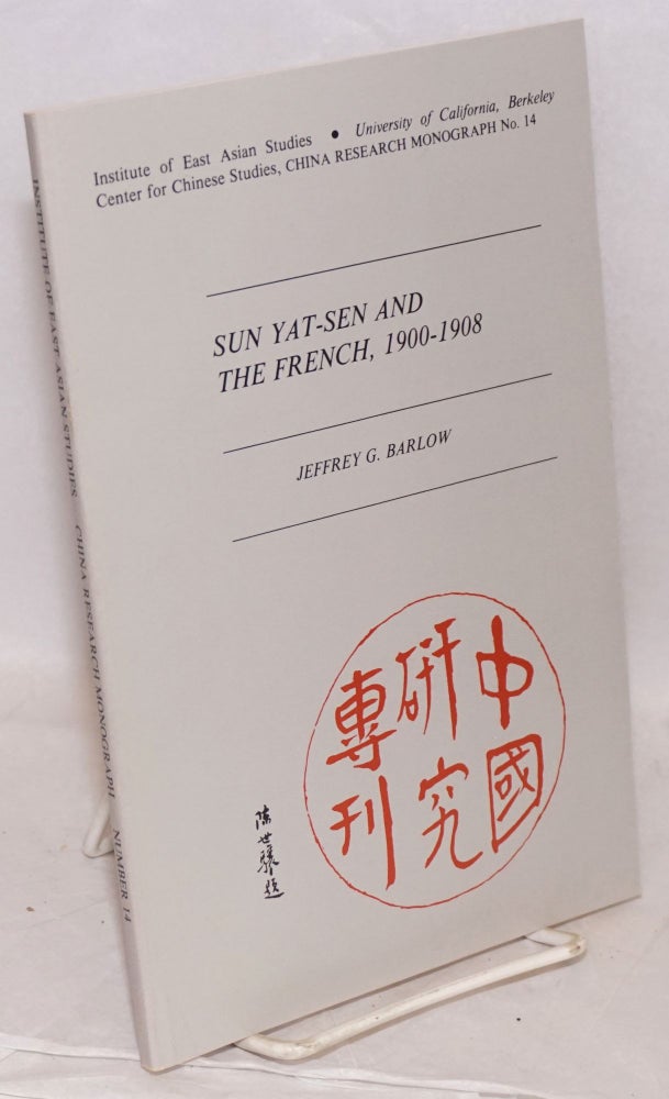 Cat.No: 186595 Sun Yat-Sen and the French, 1900-1908. Jeffrey G. Barlow.