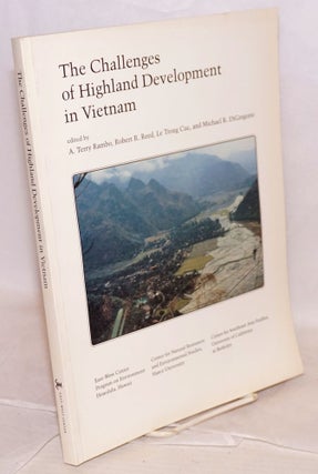 Cat.No: 186599 The Challenges of highland development in Vietnam. A. Terry Rambo, Robert...