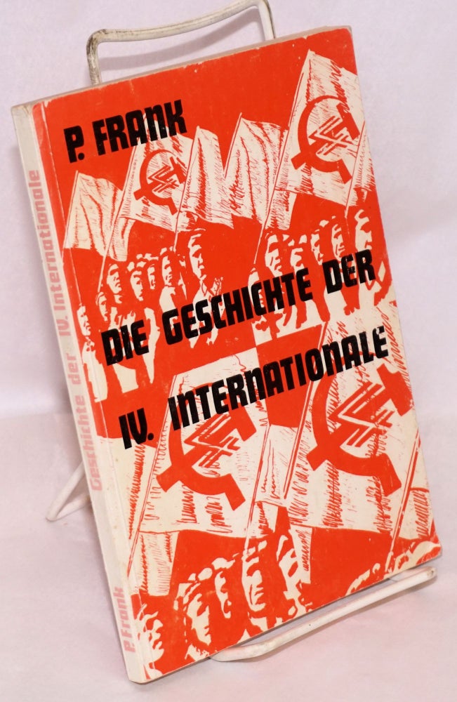 Cat.No: 186610 Die Geschichte der IV. Internationale: Im Anhang: Der 10. Weltkongress der IV. Internationale. Pierre Frank.