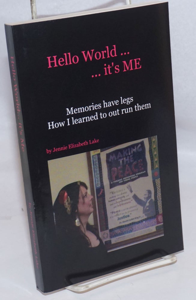 Cat.No: 186629 Hello world... It's ME. Memories have legs - How I learned to outrun them. Jennie Elizabeth Lake.