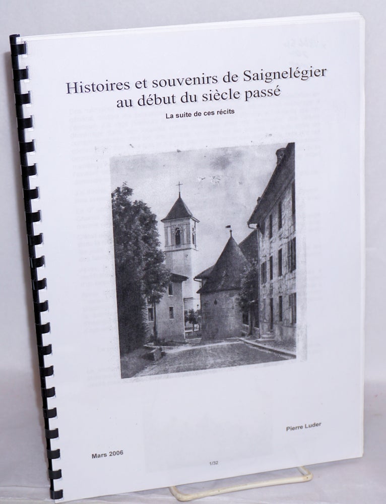 Cat.No: 186656 Histoires et souvenirs de Saignelegier au debut du siecle passe; La suite de ces recits. Pierre Luder.