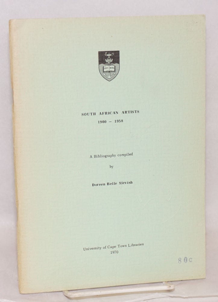Cat.No: 186728 South African Artists 1900 - 1958: A Bibliography compiled by Doreen Belle Mirvish. Doreen Belle Mirvish.