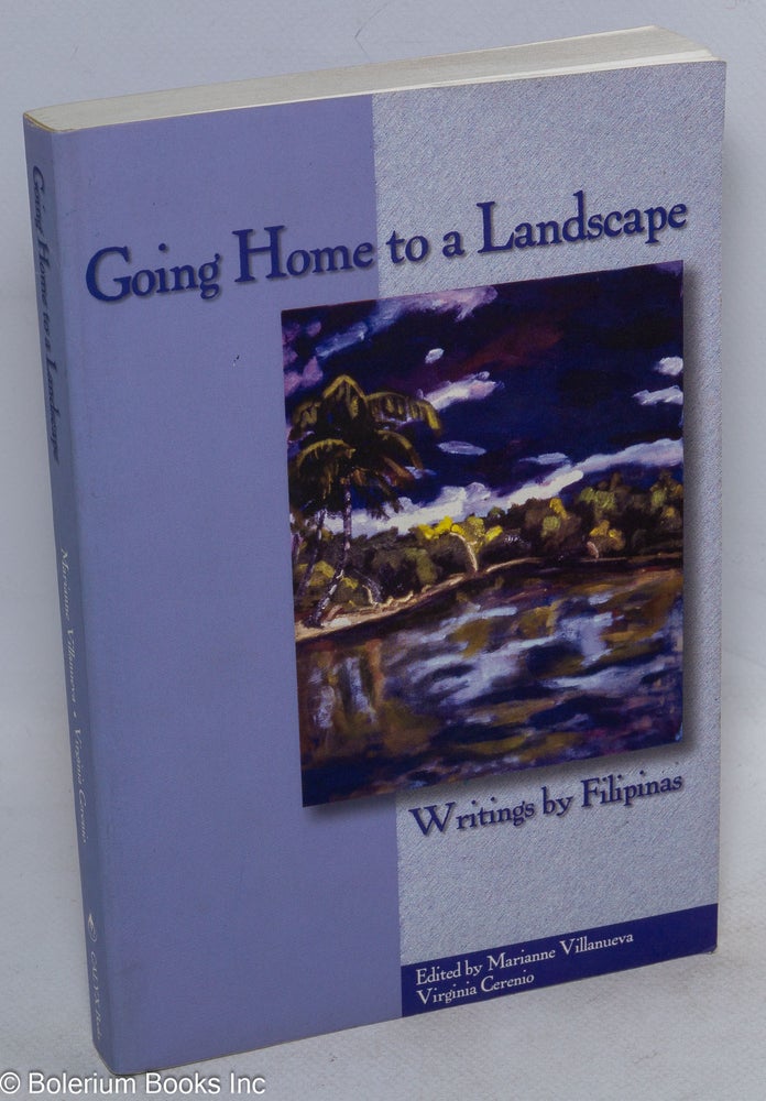 Cat.No: 186735 Going home to a landscape: writings by Filipinas. Marianne Villanueva, Virginia Cerenio, Rocio G. Davis.
