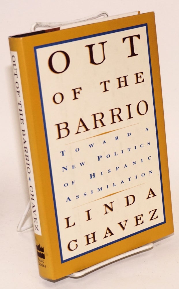 Cat.No: 18677 Out of the Barrio: toward a new politics of Hispanic. Linda Chavez