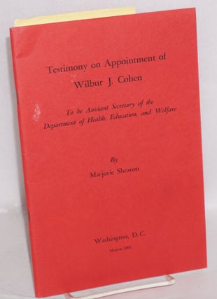 Cat.No: 186781 Testimony on appointment of Wilbur J. Cohen to be Assistant Secretary of...