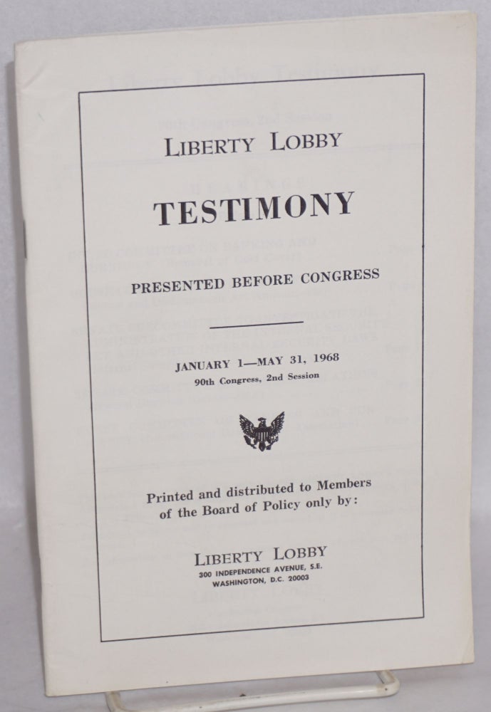 Cat.No: 186845 Liberty Lobby Testimony presented before Congress: January 1- May 31, 1968. W. B. Hicks, Michael Jaffee.