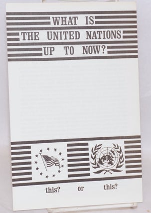 Cat.No: 186848 What is the United Nations up to now? ad hoc committee of the John Birch...