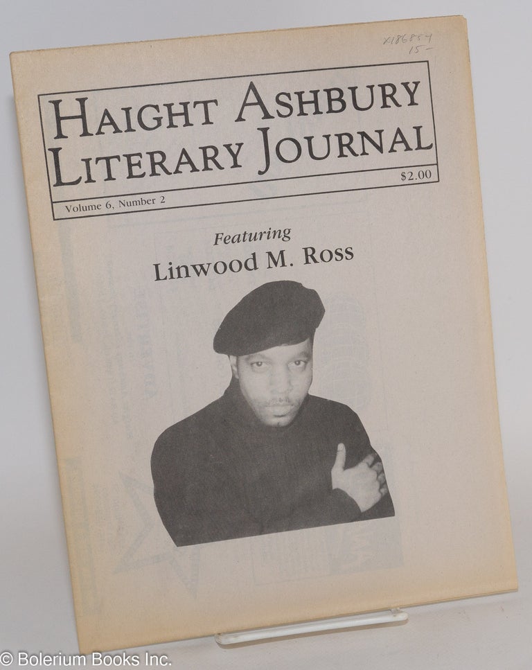 Cat.No: 186854 Haight Ashbury literary journal: vol. 6, #2; Linwood M. Ross featured poet. Joanne Hotchkiss, Will Walker, Alice Rogoff, Linwood M. Ross.